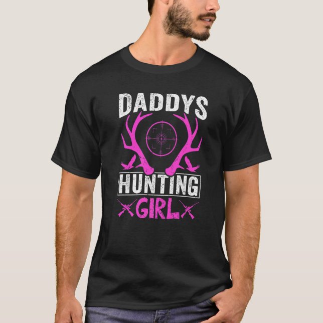 Daddys Hunting Girl  Deer Hunting For Women and Gi T-Shirt (Front)