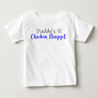 Daddy's lil Chicken Nugget Baby T-Shirt