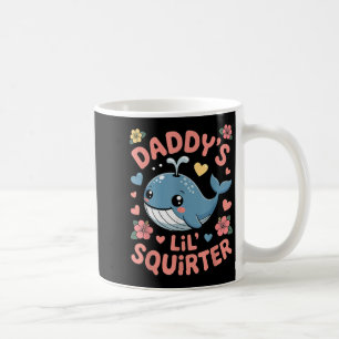 Daddys Lil Squirter Funny Inappropriate Adult Humo Coffee Mug