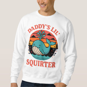 Daddy's Lil Squirter Retro Whale Illustration Sweatshirt