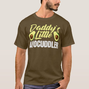 Daddy's Little Avocuddler Baby Dad Daddy AvocadoT- T-Shirt