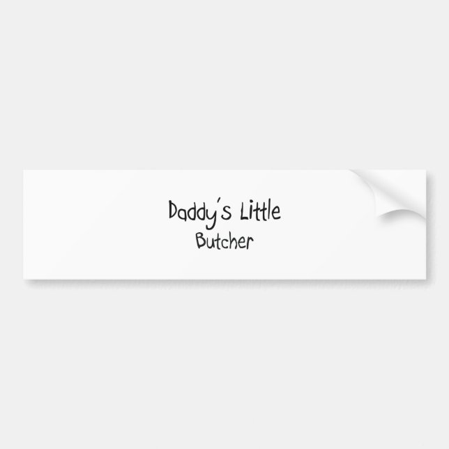 Daddy's Little Butcher Bumper Sticker (Front)