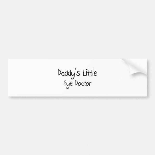 Daddy's Little Eye Doctor Bumper Sticker (Front)