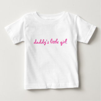 daddy's little girl! baby T-Shirt