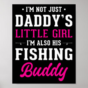 Daddy's Little Girl Fishing Buddy For Fisherman Da Poster