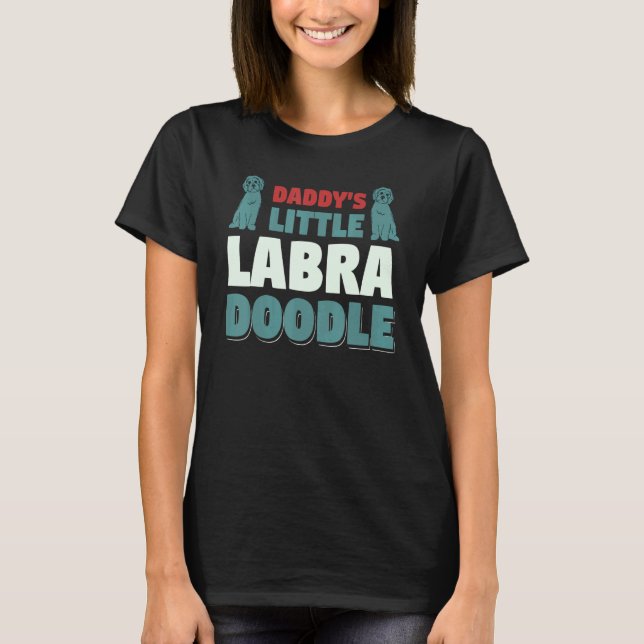 Daddy's Little Labradoodle Dog 1 T-Shirt (Front)
