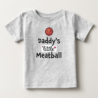 Daddy's little meatball baby T-Shirt