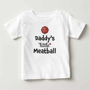 Daddy's little meatball baby T-Shirt