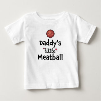 Daddy's little meatball baby T-Shirt