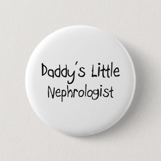 Daddy's Little Nephrologist 6 Cm Round Badge