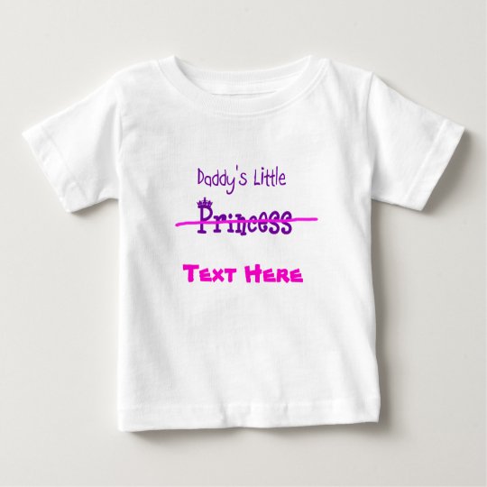 Daddy's Little Princess? Customisable Baby T-Shirt