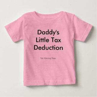Daddy's Little Tax Deduction Baby T-Shirt