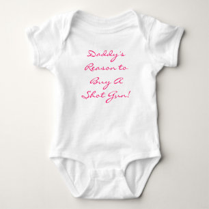 Daddy's Reason to Buy A Shot Gun! Baby Bodysuit