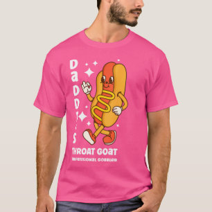 Daddy'S Throat Goat Funny Inappropriate Hot Dog Cr T-Shirt