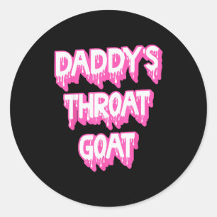 Daddy's Throat Goat Nk  Classic Round Sticker