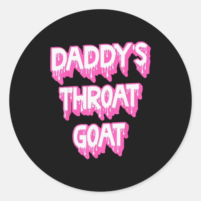 Daddy's Throat Goat Nk  Classic Round Sticker (Front)