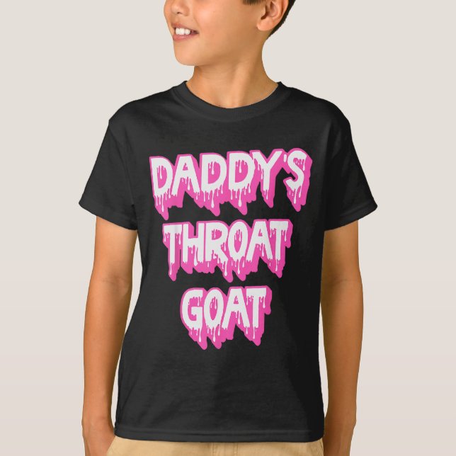 Daddy's Throat Goat Nk  T-Shirt (Front)