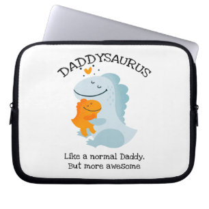 Daddysaurus Like A Normal Daddy, But More Awesome Laptop Sleeve