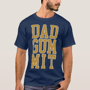 DADGUMMIT 1 T-Shirt