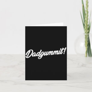 Dadgummit Funny Southern Saying Quote  Card