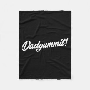 Dadgummit Funny Southern Saying Quote  Fleece Blanket