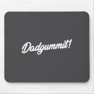 Dadgummit Funny Southern Saying Quote  Mouse Mat