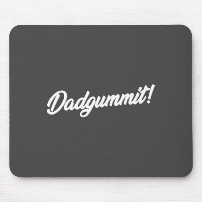 Dadgummit Funny Southern Saying Quote  Mouse Mat (Front)