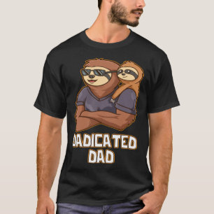 Dadicated Dad Hard Work Daddy Dedication Father Hu T-Shirt