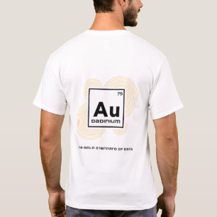 DADINIUM The Gold Standard of Dads tshirt