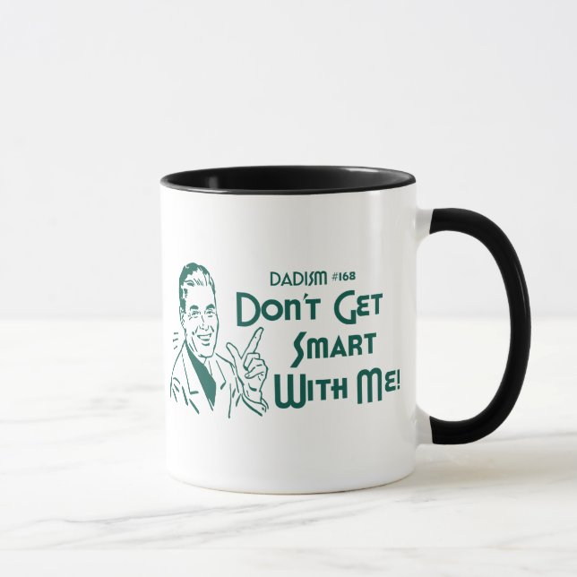 Dadism #168 - Don't Get Smart With Me! Mug (Right)