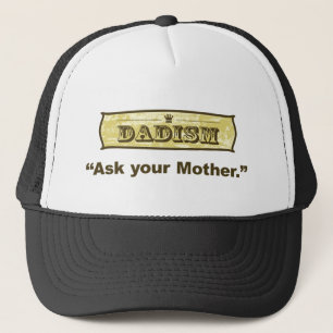 Dadism - Ask Your Mother Trucker Hat