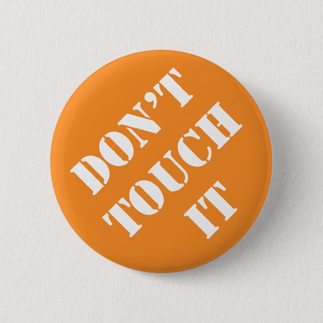Dadism Don't Touch It 6 Cm Round Badge (Front)
