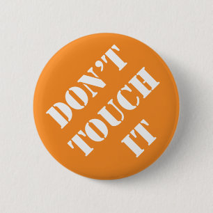 Dadism Don't Touch It 6 Cm Round Badge