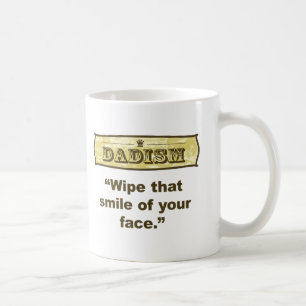 Dadism - Wipe that smile off your face Coffee Mug