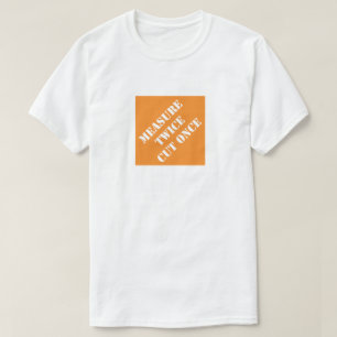 Dadisms Measure Twice Cut Once T-Shirt