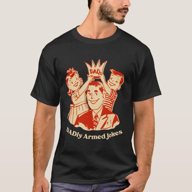 Dadly Armed Jokes Daddy Dad Jokes T-Shirt (Front)