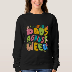 Dads Against Weed Funny Gardening Lawn Mowing Fath Sweatshirt
