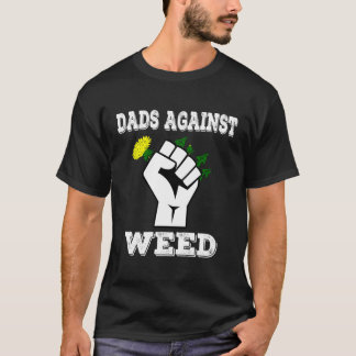 Dads Against Weed Gardening Lawn Mowing Fathers Pu T-Shirt