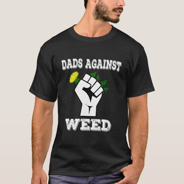Dads Against Weed Gardening Lawn Mowing Fathers T-Shirt (Front)