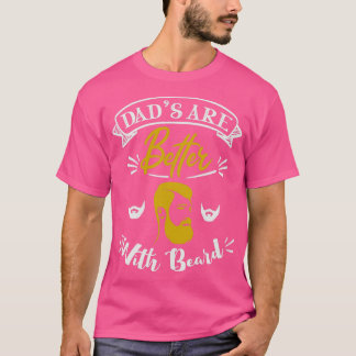 Dads Are Better with Beard T-Shirt
