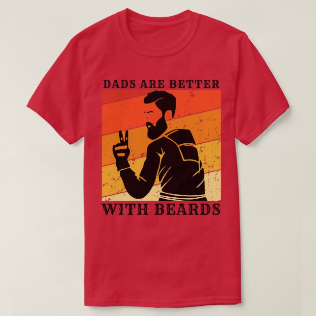 Dads Are Better With Beards 1 2 T-Shirt (Design Front)