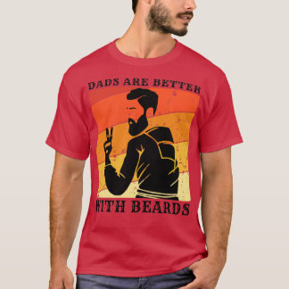 Dads Are Better With Beards 1 2 T-Shirt