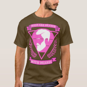 Dads Are Better With Beards 29 T-Shirt