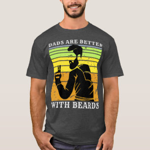 Dads Are Better With Beards 43 T-Shirt