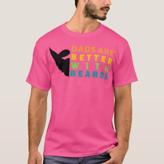 Dads Are Better With Beards 70 T-Shirt