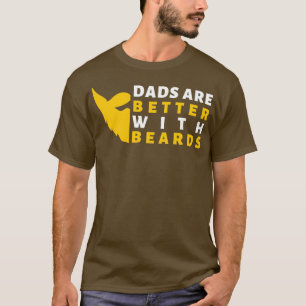 Dads Are Better With Beards T-Shirt