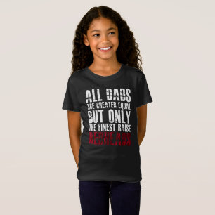 Dads are created equal only finest raise redheads T-Shirt
