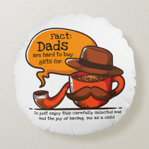 Dads Are Hard To Buy Gifts For Round Cushion