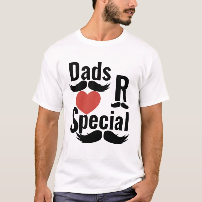 DADS ARE SPECIAL  T-Shirt (Front)