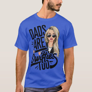 Dads Are Swifties Too Funny Fathers Day 1 T-Shirt